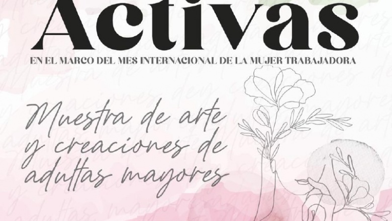 Se viene “Activas”: muestra de arte de adultas mayores