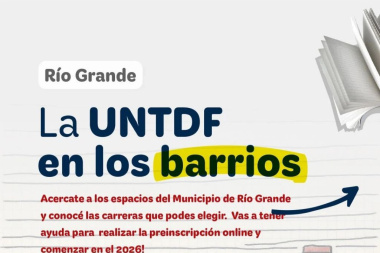 El municipio de Río Grande y la UNTDF acercan orientación universitaria a los barrios 